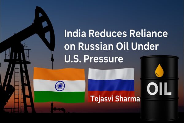 India’s Energy Pivot: Reducing Reliance on Russian Oil Under U.S. Pressure